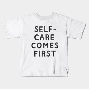 Self-Care Comes First Kids T-Shirt